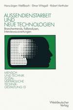 Außendienstarbeit und neue Technologien: Branchentrends, Fallanalysen, Interviewauswertungen