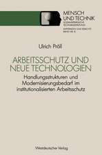 Arbeitsschutz und neue Technologien: Handlungsstrukturen und Modernisierungsbedarf im institutionalisierten Arbeitsschutz