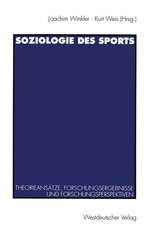 Soziologie des Sports: Theorieansätze, Forschungsergebnisse und Forschungsperspektiven