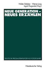 Neue Generation — Neues Erzählen: Deutsche Prosa-Literatur der achtziger Jahre