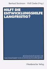 Hilft die Entwicklungshilfe langfristig?: Bestandsaufnahme zur Nachhaltigkeit von Entwicklungsprojekten