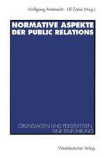 Normative Aspekte der Public Relations: Grundlegende Fragen und Perspektiven. Eine Einführung