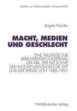 Macht, Medien und Geschlecht: Eine Fallstudie zur Berichterstattungspraxis der dpa, der taz sowie der Wochenzeitungen Die Zeit und Der Spiegel von 1980–1995