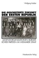 Die gescheiterte Zukunft der Ersten Republik: Jugendorganisationen bürgerlicher Parteien im Weimarer Staat (1918–1933)