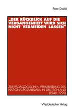 „Der Rückblick auf die Vergangenheit wird sich nicht vermeiden lassen“: Zur pädagogischen Verarbeitung des Nationalsozialismus in Deutschland (1945–1990)