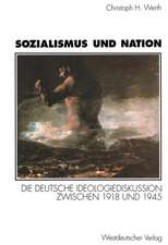 Sozialismus und Nation: Die deutsche Ideologiediskussion zwischen 1918 und 1945. Mit einem Vorwort von Karl Dietrich Bracher