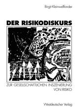 Der Risikodiskurs: Zur gesellschaftlichen Inszenierung von Risiko