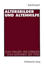 Altersbilder und Altenhilfe: Zum Wandel der Leitbilder von Altenhilfe seit 1950