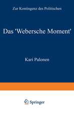 Das ‘Webersche Moment’: Zur Kontingenz des Politischen