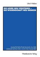 Die Lehre neu verstehen — die Wissenschaft neu denken: Qualitätsentwicklung in der germanistischen Hochschullehre