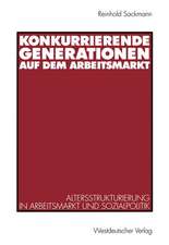 Konkurrierende Generationen auf dem Arbeitsmarkt: Altersstrukturierung in Arbeitsmarkt und Sozialpolitik