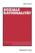 Soziale Rationalität: Entwicklungen, Gehalte und Perspektiven von Rationalitätskonzepten in den Sozialwissenschaften