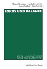 Fokus und Balance: Aufbau und Wachstum industrieller Netzwerke. Am Beispiel von VW/Zwickau, Jenoptik/Jena und Schienenfahrzeugbau/Sachsen-Anhalt