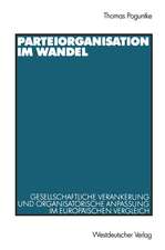 Parteiorganisation im Wandel: Gesellschaftliche Verankerung und organisatorische Anpassung im europäischen Vergleich