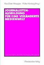 Journalistenausbildung für eine veränderte Medienwelt: Diagnosen, Institutionen, Projekte