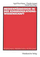 Medienpädagogik in der Kommunikationswissenschaft: Positionen, Perspektiven, Potenziale