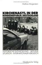 Kirchenasyl in der Bundesrepublik Deutschland: Historische Entwicklung — Aktuelle Situation — Internationaler Vergleich