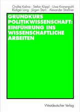 Grundkurs Politikwissenschaft: Einführung ins wissenschaftliche Arbeiten