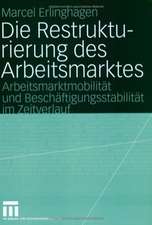 Die Restrukturierung des Arbeitsmarktes