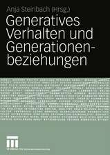 Generatives Verhalten und Generationenbeziehungen: Festschrift für Bernhard Nauck zum 60. Geburtstag