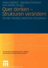 Quer denken — Strukturen verändern: Gender Studies zwischen Disziplinen