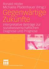 Gegenwärtige Zukünfte: Interpretative Beiträge zur sozialwissenschaftlichen Diagnose und Prognose