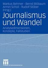 Journalismus und Wandel: Analysedimensionen, Konzepte, Fallstudien