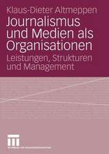 Journalismus und Medien als Organisationen: Leistungen, Strukturen und Management