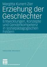 Erziehung der Geschlechter: Entwicklungen, Konzepte und Genderkompetenz in sozialpädagogischen Feldern