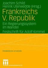 Frankreichs V. Republik: Ein Regierungssystem im Wandel. Festschrift für Adolf Kimmel