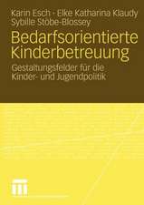 Bedarfsorientierte Kinderbetreuung: Gestaltungsfelder für die Kinder- und Jugendpolitik