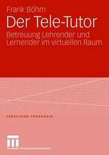 Der Tele-Tutor: Betreuung Lehrender und Lernender im virtuellen Raum