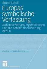 Europas symbolische Verfassung: Nationale Verfassungstraditionen und die Konstitutionalisierung der EU