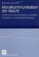 Moralkommunikation der Macht: Politische Konstruktion sozialer Kohäsion im Wohlfahrtsstaat