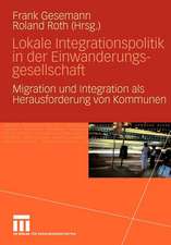 Lokale Integrationspolitik in der Einwanderungsgesellschaft: Migration und Integration als Herausforderung von Kommunen