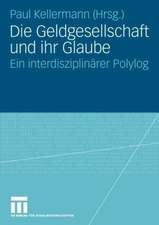 Die Geldgesellschaft und ihr Glaube: Ein interdisziplinärer Polylog