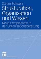 Strukturation, Organisation und Wissen: Neue Perspektiven in der Organisationsberatung