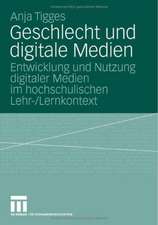 Geschlecht und digitale Medien: Entwicklung und Nutzung digitaler Medien im hochschulischen Lehr-/Lernkontext