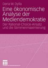 Eine ökonomische Analyse der Mediendemokratie: Der Rational-Choice-Ansatz und die Stimmenmaximierung