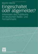 Eingeschaltet oder abgemeldet?: Interessen des Publikums im deutschen Radio- und Fernsehmarkt