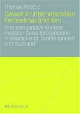 Gewalt in internationalen Fernsehnachrichten: Eine komparative Analyse medialer Gewaltpräsentation in Deutschland, Großbritannien und Russland