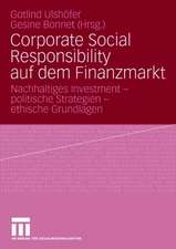 Corporate Social Responsibility auf dem Finanzmarkt: Nachhaltiges Investment - politische Strategien - ethische Grundlagen