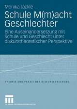 Schule M(m)acht Geschlechter: Eine Auseinandersetzung mit Schule und Geschlecht unter diskurstheoretischer Perspektive