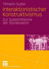 Interaktionistischer Konstruktivismus: Zur Systemtheorie der Sozialisation