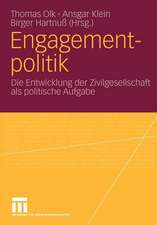 Engagementpolitik: Die Entwicklung der Zivilgesellschaft als politische Aufgabe