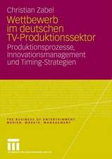 Wettbewerb im deutschen TV-Produktionssektor: Produktionsprozesse, Innovationsmanagement und Timing-Strategien