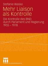 Mehr Liaison als Kontrolle: Die Kontrolle des BND durch Parlament und Regierung 1955-1978