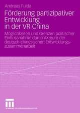 Förderung partizipativer Entwicklung in der VR China: Möglichkeiten und Grenzen politischer Einflussnahme durch Akteure der deutsch-chinesischen Entwicklungszusammenarbeit (2003-2006)