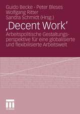 ,Decent Work‘: Arbeitspolitische Gestaltungsperspektive für eine globalisierte und flexibilisierte Arbeitswelt