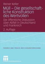 Müll - Die gesellschaftliche Konstruktion des Wertvollen: Die öffentliche Diskussion über Abfall in Deutschland und Frankreich